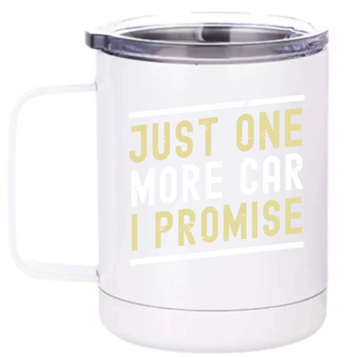 Just One More Car I Promise Funny Car Lover Mechanics Gift Front & Back 12oz Stainless Steel Tumbler Cup