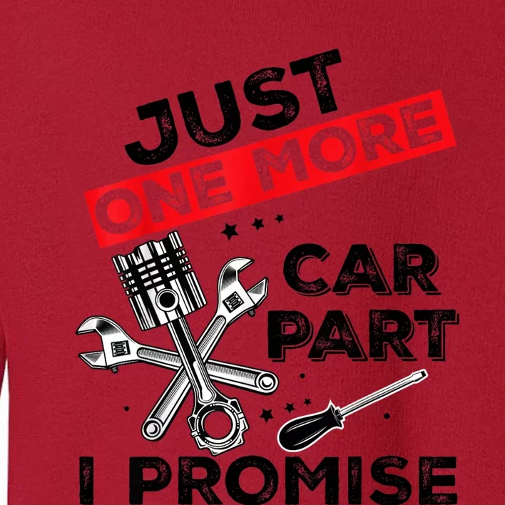 Just One More Car Part I Promise Piston Mechanic Garage Toddler Sweatshirt