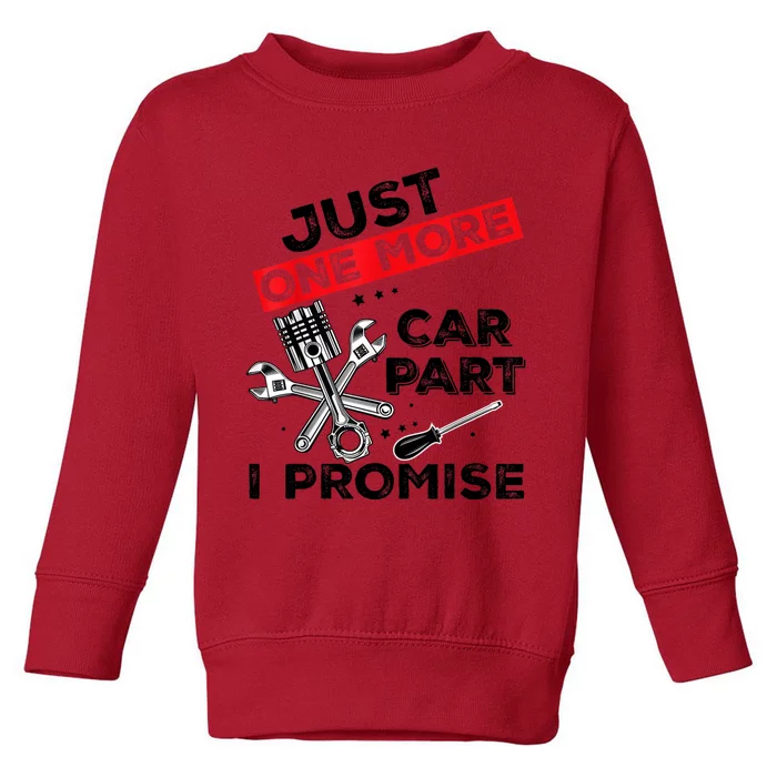 Just One More Car Part I Promise Piston Mechanic Garage Toddler Sweatshirt