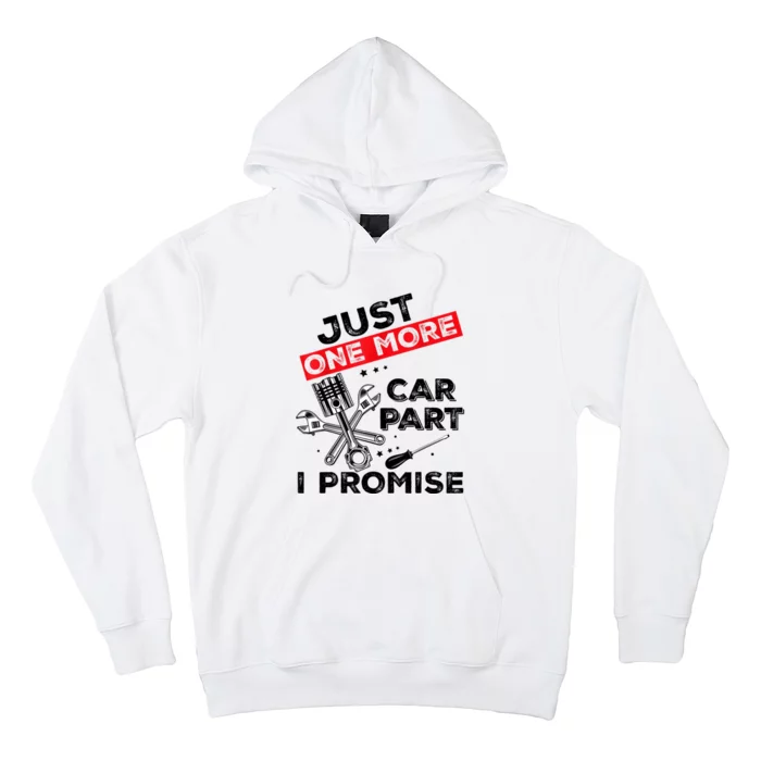 Just One More Car Part I Promise Piston Mechanic Garage Hoodie