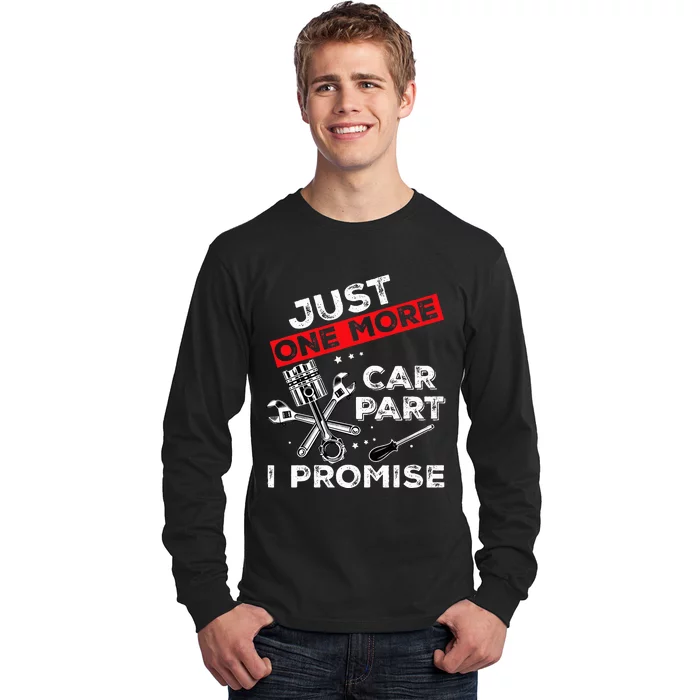 Just One More Car Part I Promise Piston Mechanic Garage Long Sleeve Shirt