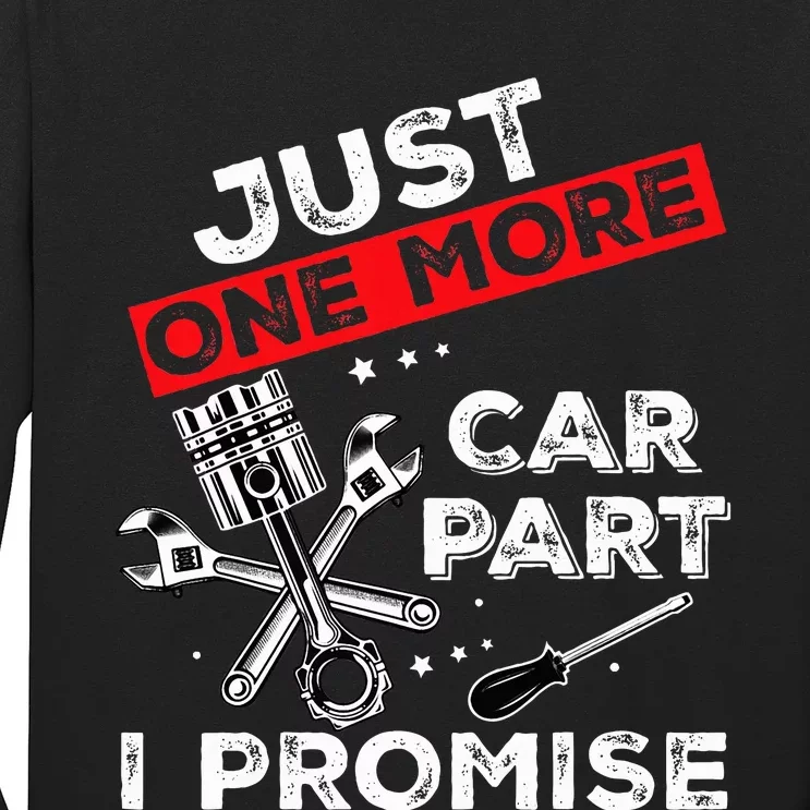 Just One More Car Part I Promise Piston Mechanic Garage Long Sleeve Shirt