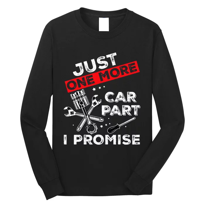 Just One More Car Part I Promise Piston Mechanic Garage Long Sleeve Shirt