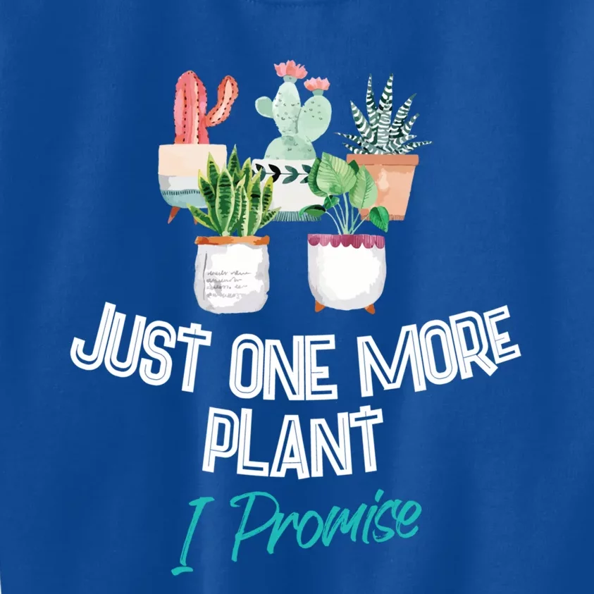 Just One More Plant I Promise Gift Houseplant Appreciation Day Gift Kids Sweatshirt