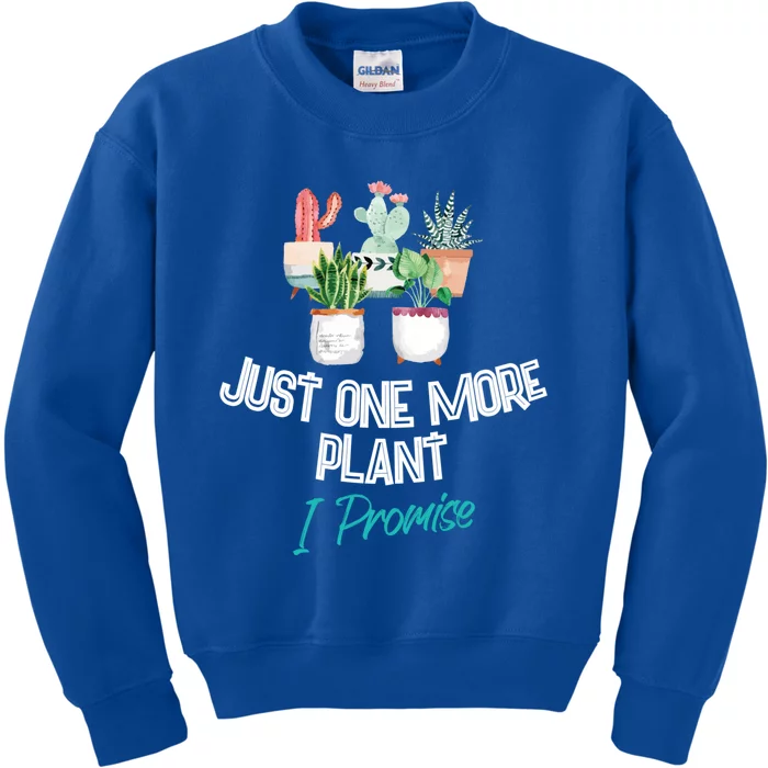 Just One More Plant I Promise Gift Houseplant Appreciation Day Gift Kids Sweatshirt