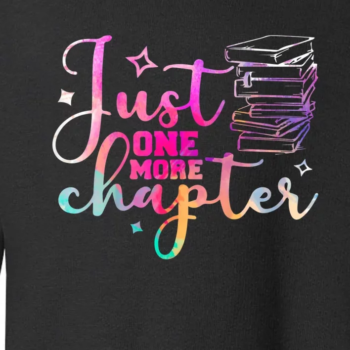 Just One More Chapter Funny Bookish Readers Writers Toddler Sweatshirt