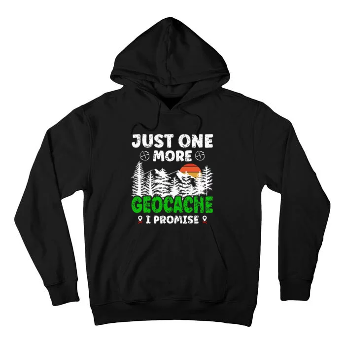 Just One More Geocache Geocacher Geocaching Fans Tall Hoodie