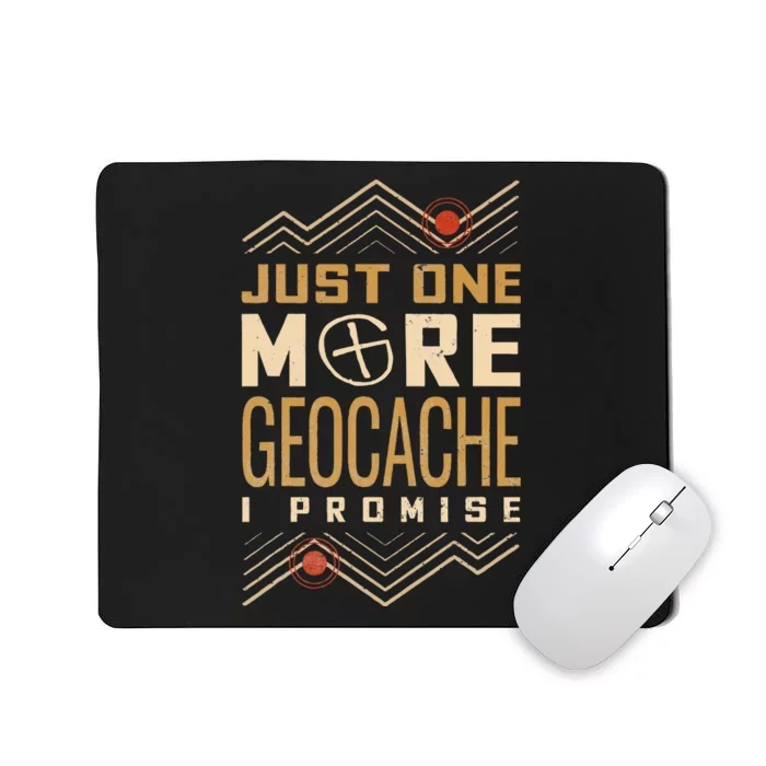 Just One More Geocache I Promise Mousepad