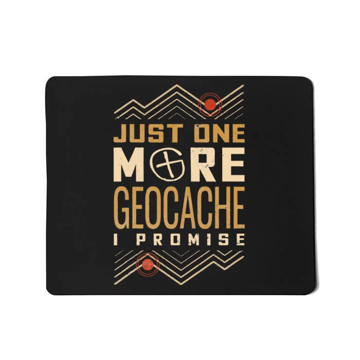 Just One More Geocache I Promise Mousepad