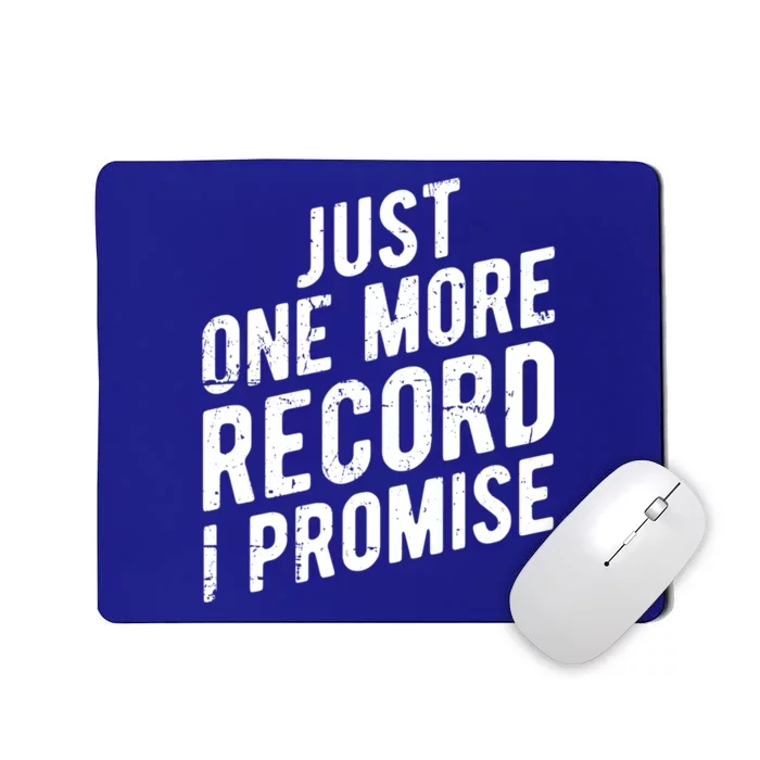 Just One More Record I Promise Funny Gift Vinyl Lover Gift Mousepad