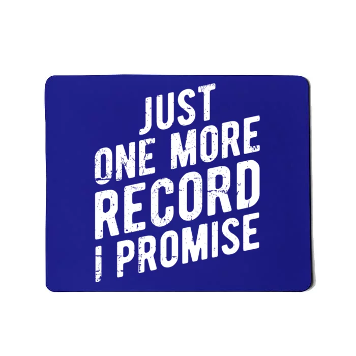 Just One More Record I Promise Funny Gift Vinyl Lover Gift Mousepad