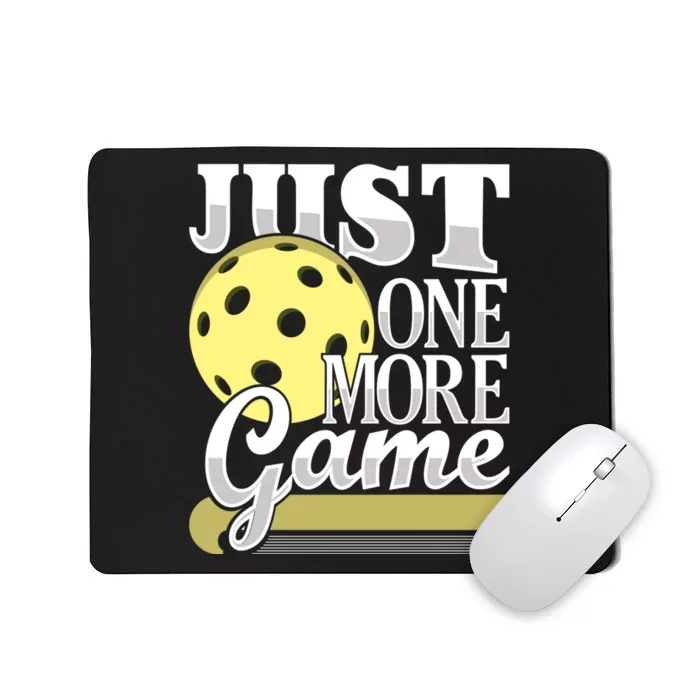 Just One More Game Funny Pickleball Player Paddleball Mousepad