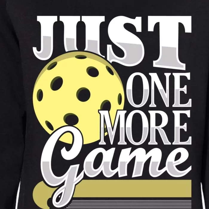 Just One More Game Funny Pickleball Player Paddleball Womens California Wash Sweatshirt