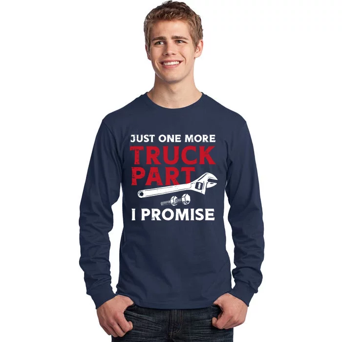 Just One More Truck Part I Promise Auto Mechanic Garage Tall Long Sleeve T-Shirt