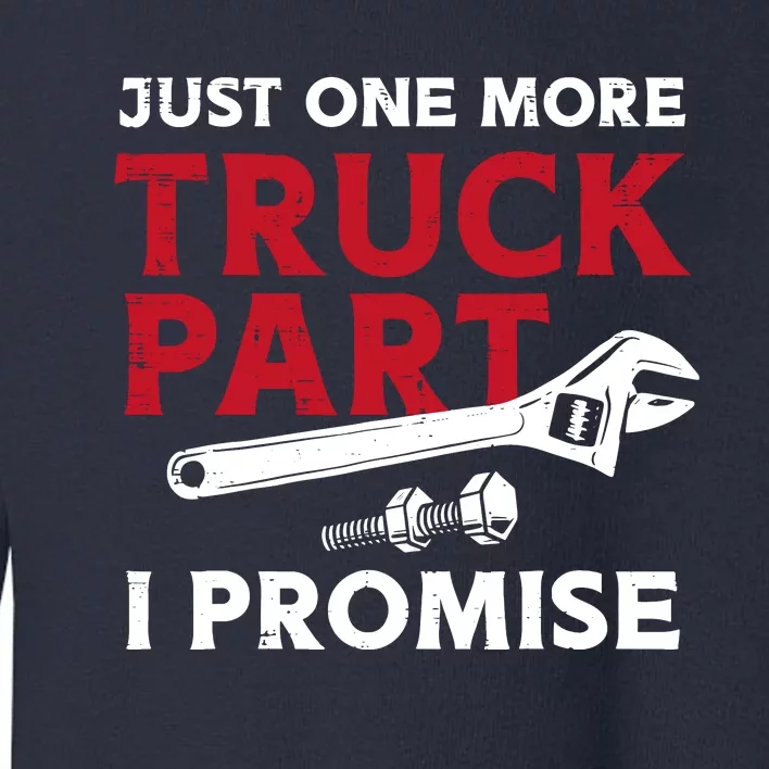 Just One More Truck Part I Promise Auto Mechanic Garage Toddler Sweatshirt