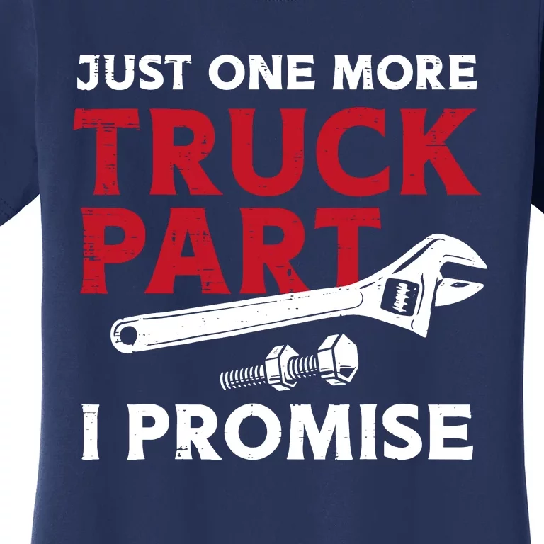 Just One More Truck Part I Promise Auto Mechanic Garage Women's T-Shirt