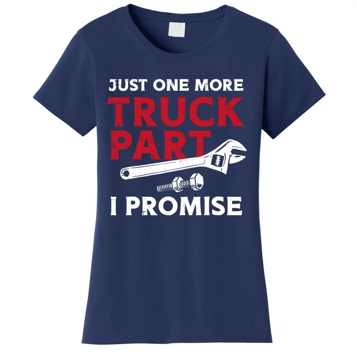 Just One More Truck Part I Promise Auto Mechanic Garage Women's T-Shirt