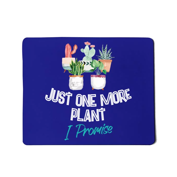 Just One More Plant I Promise Meaningful Gift Houseplant Appreciation Day Funny Mousepad