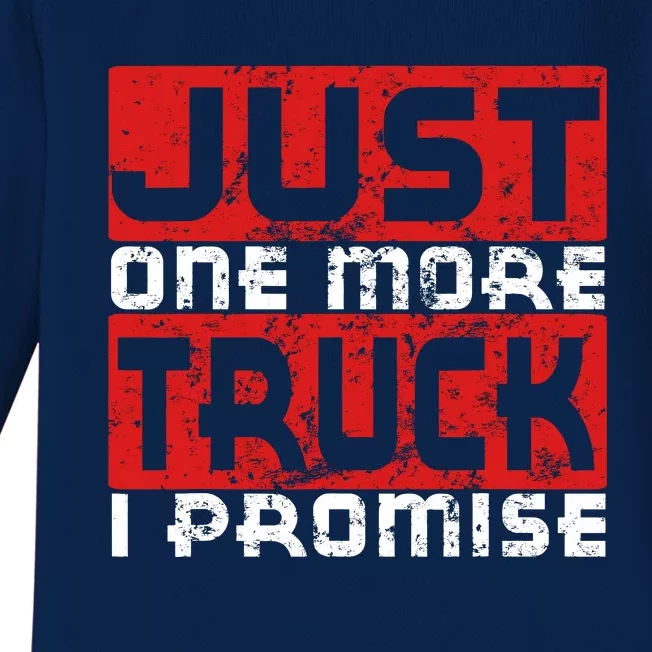 Just One More Truck I Promise Funny Distressed Baby Long Sleeve Bodysuit