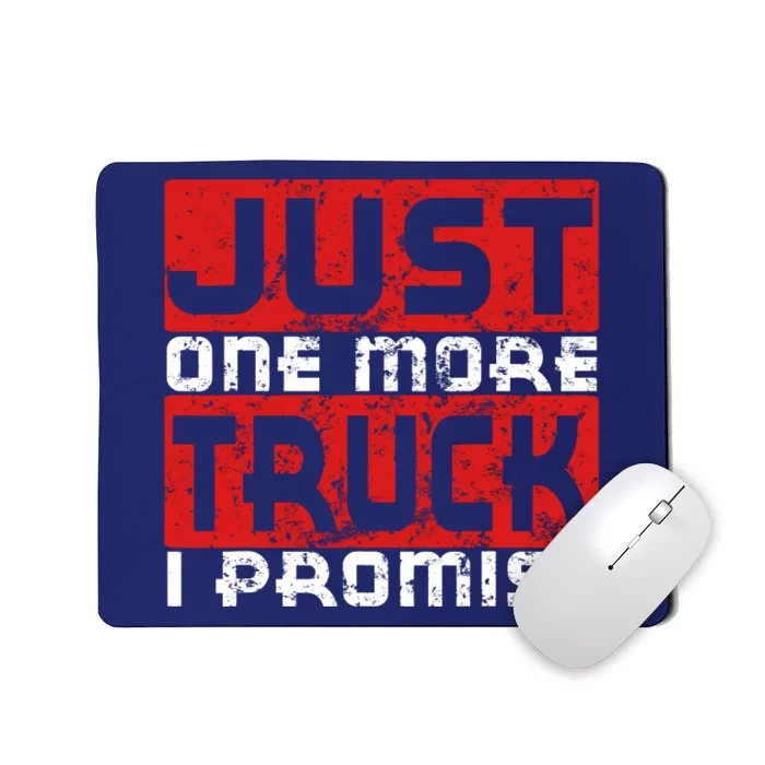 Just One More Truck I Promise Funny Distressed Mousepad