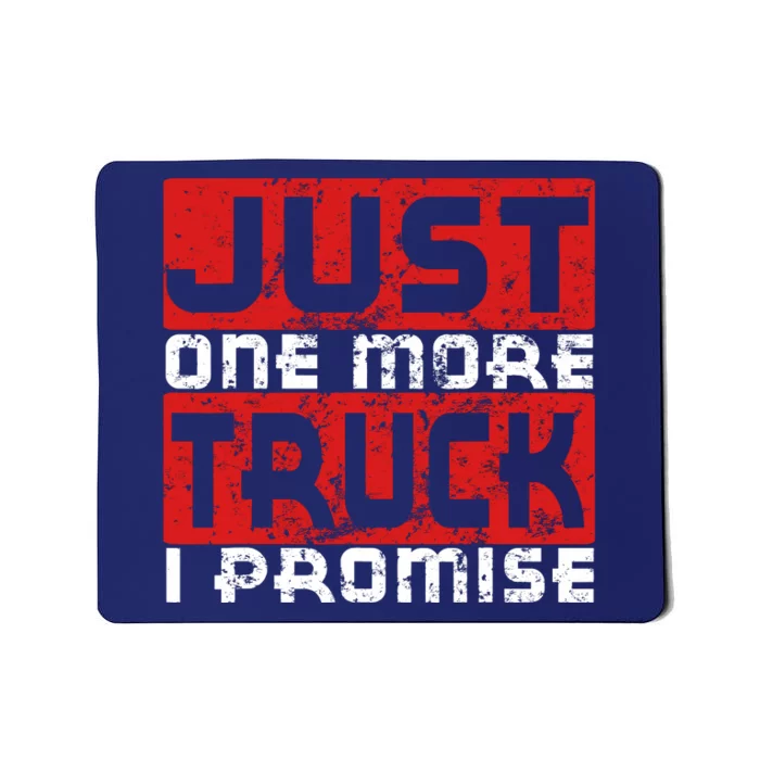 Just One More Truck I Promise Funny Distressed Mousepad