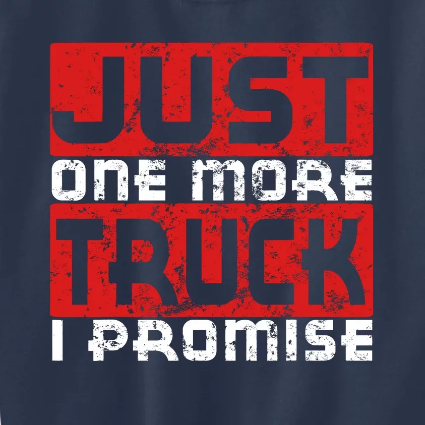 Just One More Truck I Promise Funny Distressed Kids Sweatshirt