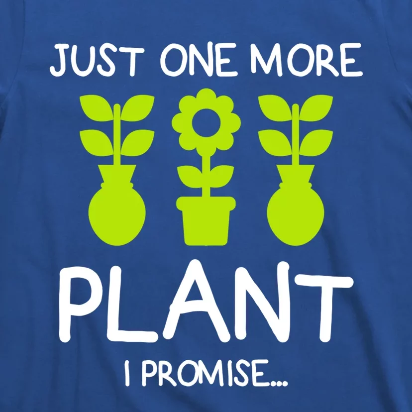 Just One More Plant I Promise Gardening Houseplant Lover Gift T-Shirt