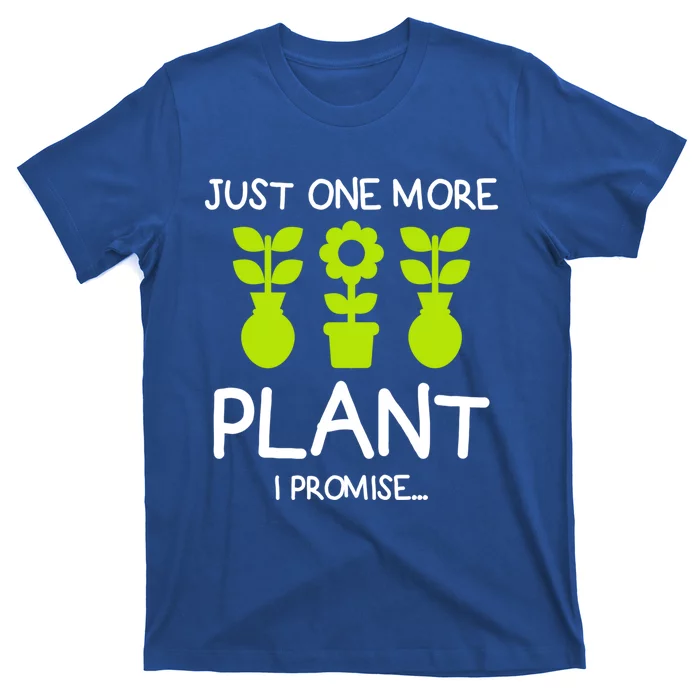 Just One More Plant I Promise Gardening Houseplant Lover Gift T-Shirt