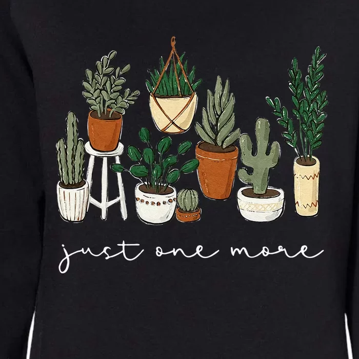 Just One More Plant Gardening Funny Plant Lady Lover Womens California Wash Sweatshirt