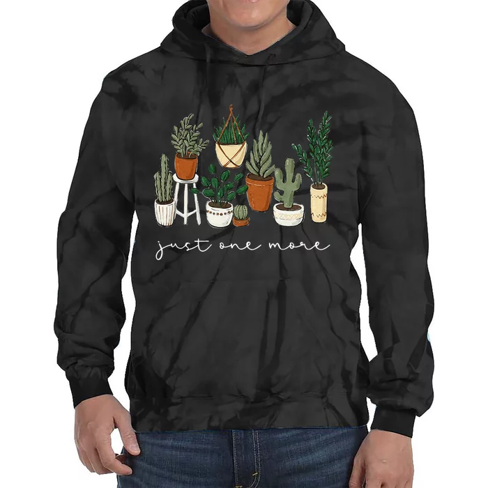 Just One More Plant Gardening Funny Plant Lady Lover Tie Dye Hoodie