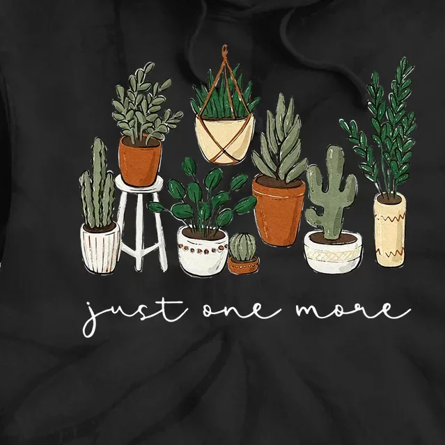 Just One More Plant Gardening Funny Plant Lady Lover Tie Dye Hoodie