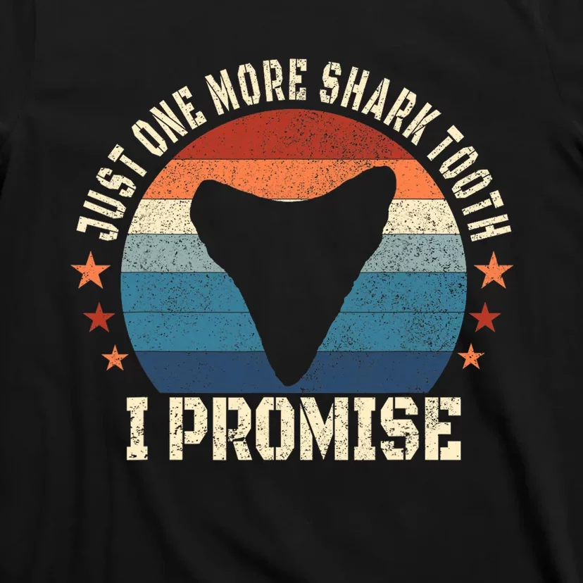 Just One More Shark Th I Promise Fossil Hunter T-Shirt