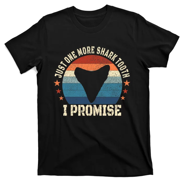 Just One More Shark Th I Promise Fossil Hunter T-Shirt