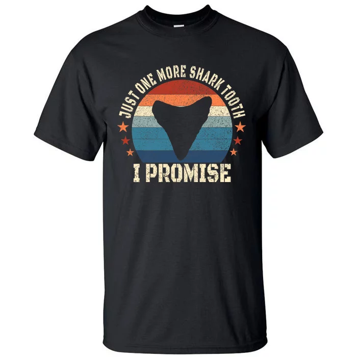 Just One More Shark Th I Promise Fossil Hunter Tall T-Shirt