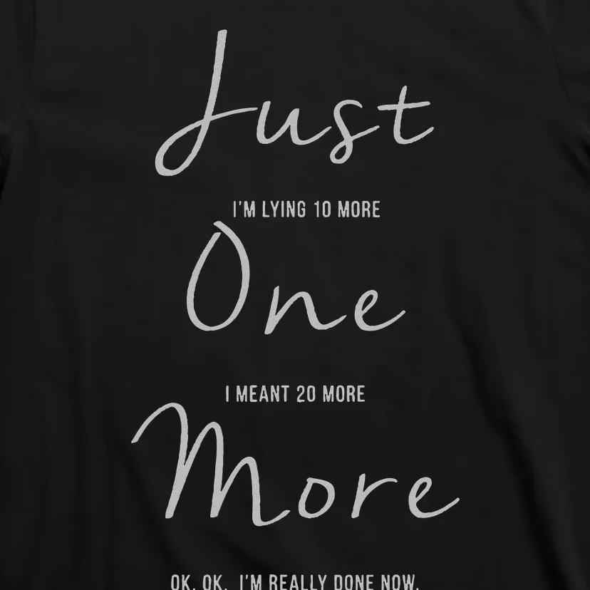 Just One More Picture For Photographers T-Shirt