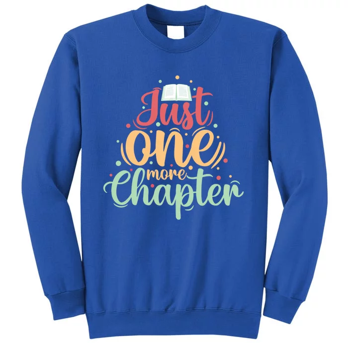 Just One More Chapter” Book Lovers Day Gift Tall Sweatshirt