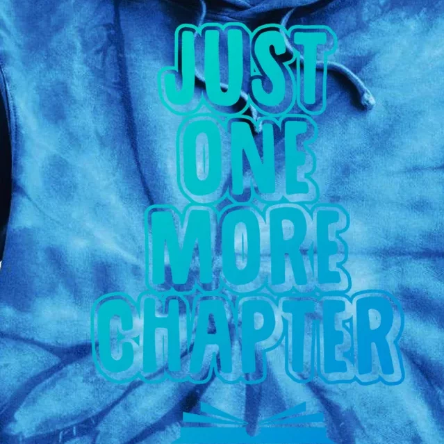 Just One More Chapter Funny Book Reading Literary Great Gift Tie Dye Hoodie