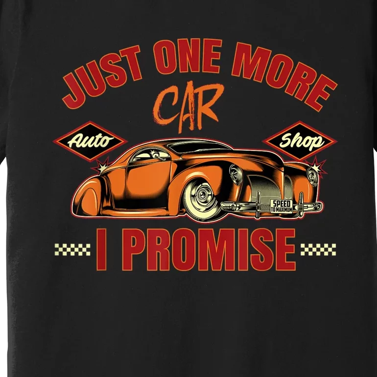 Just One More Car I Promise Surprise For Car Lovers Premium T-Shirt