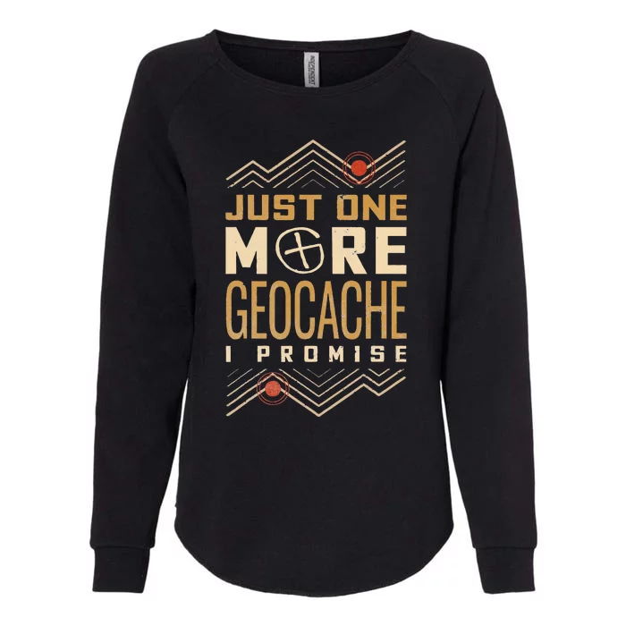 Just One More Geocache I Promise Womens California Wash Sweatshirt