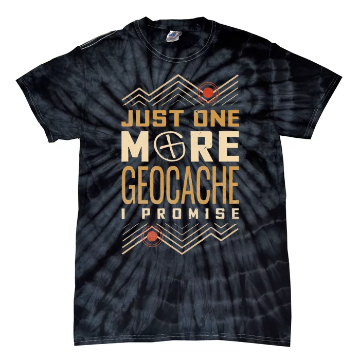 Just One More Geocache I Promise Tie-Dye T-Shirt