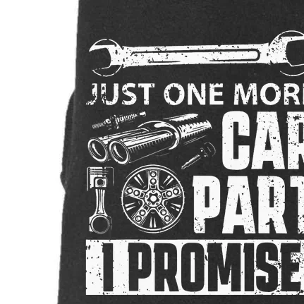 Just one more Car Part I Promise Mechanic Enthusiast Gear Doggie 3-End Fleece Hoodie