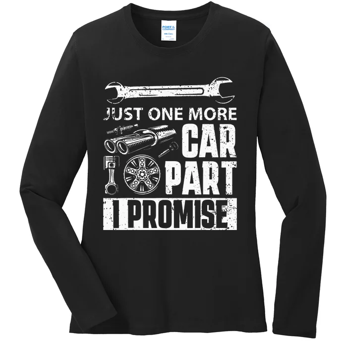 Just one more Car Part I Promise Mechanic Enthusiast Gear Ladies Long Sleeve Shirt