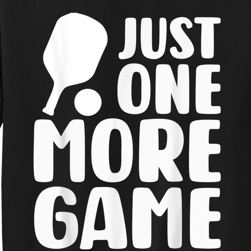 Just One More Game Tall Sweatshirt