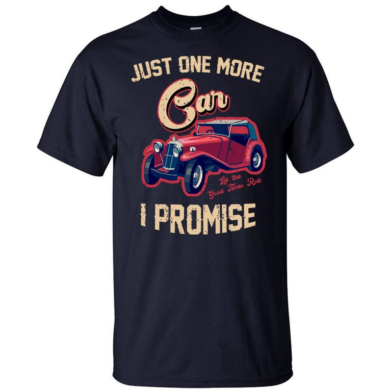 Just One More Car I Promise Vintage Classic Old Cars Tall T-Shirt