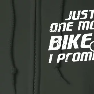 Just One More Bike I Promise Full Zip Hoodie