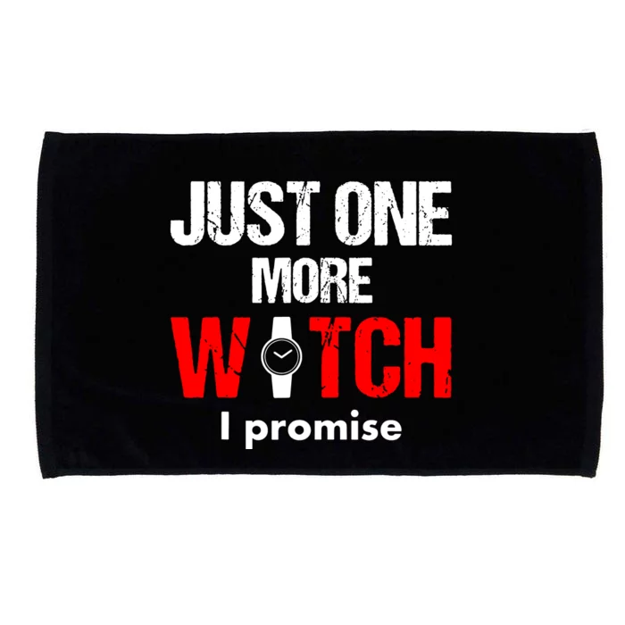 Just One More Watch I Promise Microfiber Hand Towel