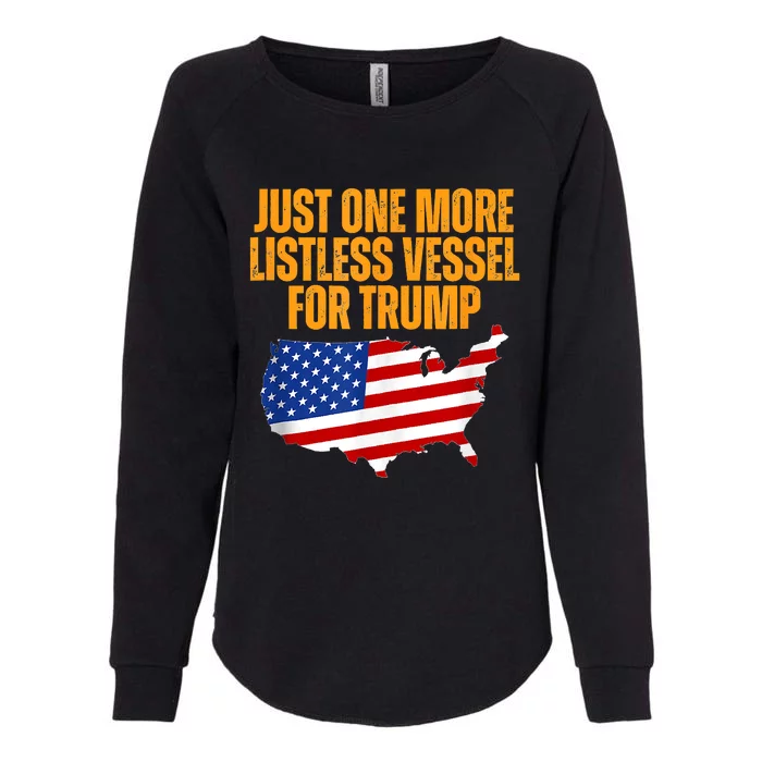 Just One More Listless Vessel For Trump Womens California Wash Sweatshirt