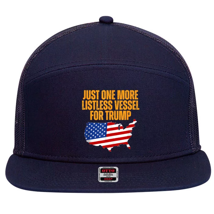 Just One More Listless Vessel For Trump 7 Panel Mesh Trucker Snapback Hat