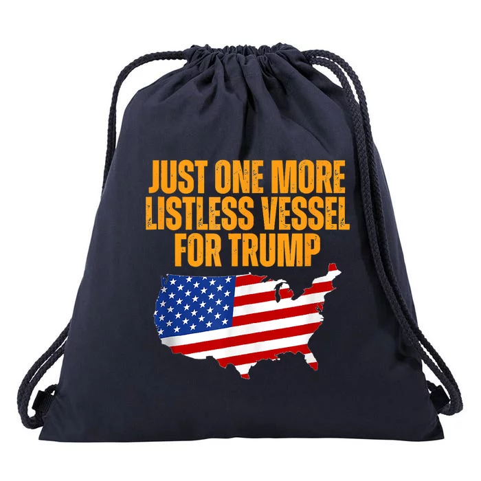 Just One More Listless Vessel For Trump Drawstring Bag