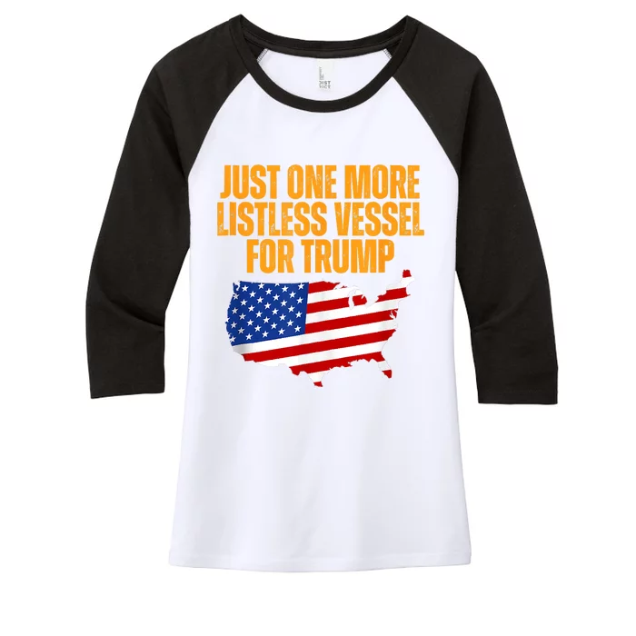 Just One More Listless Vessel For Trump Women's Tri-Blend 3/4-Sleeve Raglan Shirt